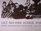 VARIOUS - Let No One Judge You: Early Recordings From Iran 1906-1933 - 4xLP