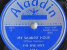 THE FIVE KEYS ALADDIN 3214 MY SADDEST HOUR OH BABE R&B VOCAL GROUP 78 RPM