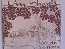 OM SHANTI we are home LP --- private psych folk --- SEALED