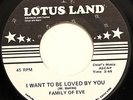 MODERN SOUL 45-FAMILY OF EVE-I WANT TO BE LOVED BY YOU on LOTUS LAND M-