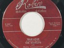 SCARLETS “True Love” doo wop group 45 on RED ROBIN VG-/VG orig HEAR