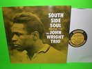 JOHN WRIGHT TRIO : South Side Soul (Prestige 7190) Mono RVG DG Orig Jazz LP