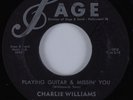 Blues 45 CHARLIE WILLIAMS Playing Guitar & Missin' You SAGE HEAR