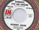 ROBERT JOHN Raindrops Love and Sunshine 45 RECORD NORTHERN SOUL PROMO DJ STOCK