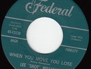 R&B NORTHERN SOUL 45 When You Move You Lose LEE SHOT WILLIAMS Federal 12528 EX