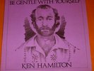 KEN HAMILTON BE GENTLE WITH YOURSELF NC LONER FOLK PRIVATE RARE EX COPY
