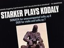 STARKER PLAYS KODALY - SONATA FOR UNACCOMPANIED CELLO / DUO - SAGA STEREO