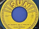 SONNY BURGESS 45 My Bucket's Got A Hole  SUN 285 VG ORIGINAL 1958 Rockabilly
