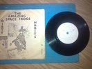THE AMAZING SPACE FROGS,7INCH SINGLE-PUNK 1979 RARE COPY.
