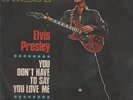 Elvis Presley  : YOU DON'T HAVE TO SAY YOU LOVE ME 7
