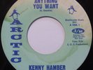 KENNY HAMBER: ANYTHING YOU WANT rare ARCTIC   NORTHERN SOUL 45 killer VG++ hear