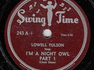 LOWELL FULSON - Swing Time 243 - I'm a Night Owl...Parts 1 & 2 - 1951 BLUES 78