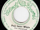 ORIG JA REGGAE/ROOTS 45 Poor Jason Whyte/On The Caribbean THE ABYSSIANS Clinch