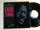 JOE HENDERSON - our thing - BLUE NOTE 84152 - NEW YORK USA- VAN GELDER - EAR
