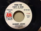 ROBERT JOHN, NORTHERN SOUL PROMO 45, WHEN THE PARTY IS OVER, A&M 1210, 1970
