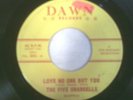 Five Chancells 45 Dawn 302 E- Cond. Love No One But You/Please Let Me Love You