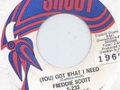 FREDDIE SCOTT (YOU) GOT WHAT I NEED b/w POWERFUL LOVE SHOUT NORTHERN SOUL 45 EX