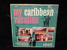 MY CARIBBEAN VACATION RARE PRESSING WITH VITIN AVILES PLUS OTHERS NEAR MINT