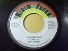 REGGAE - STEVE KNIGHT - ROBBER MAN ROOTS on the RIDIM FORCE LABEL ORIG,  7inc.