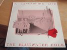 THE BLUEWATER FOLK A LANCASHIRE LIFE RARE UK FEM VOX FOLK LP NEAR MINT VINYL