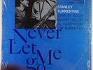 Stanley Turrentine   Never Let Me Go LP   Blue Note BLP 4129   NYC VnGldr shrink