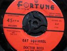 DOCTOR ROSS - CAT SQUIRREL - FORTUNE RECORDS USA ORIGINAL NR MINT 7