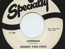 HEAR - Rare Popcorn / Soul 45 - Johnny Two-Voice - Superman - Specialty # 685