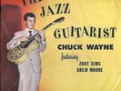 CHUCK WAYNE (w/Zoot & Brew Moore) - The Jazz Guitarist - Orig. mono LP