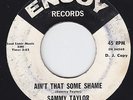 Sammy Taylor 45 Ain't That Some Shame / Next In Line (Soul) Promo VG+