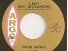 DOUG BANKS  Northern 45  I Just Kept On Dancing / Baby Since You Went Away - NM