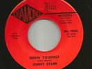 FUNK  BW/ MOD  DEEP SOUL--JOHNY STARR- SHOW YOURSELF -HEAR - TEXAS DIAMOND JIM