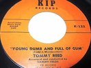 1961 45 Rpm Tommy Reed YOUNG DUMB AND FULL OF GUM / EVERYBODY KNOWS BUT YOU
