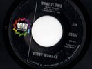 Crossover Soul 45 BOBBY WOMACK What Is This/What You Gonna Do HEAR Minit
