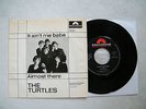7' THE TURTLES- IT AIN´T ME BABE / ALMOST THERE - NEVER SEEN BETTER BEFORE