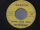 THE PARAMOUNTS Under Your Spell MAGNUM 722 Northern Soul 45 VG-