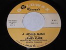James Carr: A Losing Game / Let It Happen 45 - Goldwax 323 - Northern Soul
