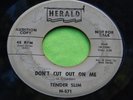 Hear Rare Blues R & B Rocker 45 : Tender Slim   Don't Cut Out On Me   Herald 571