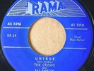 Doo Wop R&B 45 THE CROWS Baby / Untrue on Rama RR 29 orig. VG+   HEAR IT