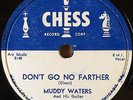 R&B Blues 78 MUDDY WATERS Don't Go No Farther on Chess #1630 E-/V+
