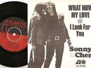 SONNY AND CHER WHAT NOW MY LOVE & I LOOK FOR YOU SWEDISH 45+PS `65 MOD BEAT SOUL