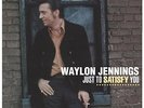 Jennings, Waylon - Just To Satisfy You