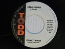 Johnny Winter dj 45 ROAD RUNNER / THE GUY YOU LEFT BEHIND   Todd VG+ rock