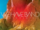 WE HAVE BAND MOVEMENTS LP VINYL NEW