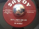 R&B Big Maybelle THAT'S A PRETTY GOOD LOVE Savoy 45 rare killer New Breed dancer