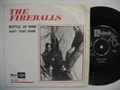 FIREBALLS Bottle Of Wine / Ain't That Rain 45 7