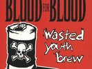 BLOOD FOR BLOOD Wasted Youth Brew - Doppel LP