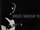 Is Bruce MacKay Canadian vinyl LP album record GM501 GAMMA 1971