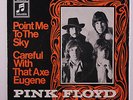 PINK FLOYD: Point Me To The Sky / Careful With That Axe Eugene 45 (Germany, PS