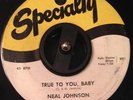 R&B/MOD/SOUL 45 - Neal Johnson - True to You Baby - Specialty - LISTEN