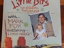 LITTLE BITS FOR CHILDREN EVERYWHERE with MARK FOX LITTLE MARKIE LP RECORD ALBUM